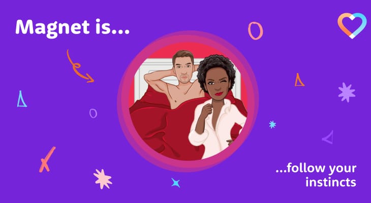 Magnet is... follow your instincts