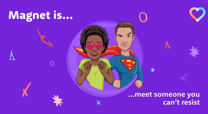 Magnet is... meet someone you can't resist